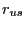 $ r_{us}$