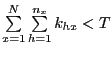 $ \sum\limits_{x=1}^{N} {\sum\limits_{h=1}^{n_{x} } {k_{hx} } } <T$