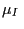 $ \mu_{I\text{ }}$