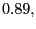$ 0.89,$