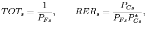 $\displaystyle TOT_{s}=\frac{1}{P_{Fs}},\qquad RER_{s}=\frac{P_{Cs}}{P_{Fs}P_{Cs}^{\ast}},$