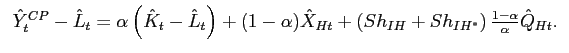 $\displaystyle \begin{tabular}[c]{l} $\hat{Y}_{t}^{CP}-\hat{L}_{t}=\alpha\left( \hat{K}_{t}-\hat{L}_{t}\right) +(1-\alpha)\hat{X}_{Ht}+\left( Sh_{IH}+Sh_{IH^{\ast}}\right) \frac{ 1-\alpha}{\alpha}\hat{Q}_{Ht}.$ \end{tabular}$