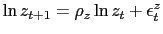 $\displaystyle \ln z_{t+1} = \rho_{z} \ln z_{t} + \epsilon^{z}_{t}$