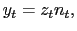 $\displaystyle y_{t} = z_{t} n_{t},$
