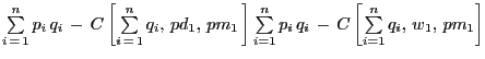 $ \sum\limits_{i\,=\,1}^{n} {p_{i} \,q_{i} \,} -\,C\left[ {\sum \limits_{i\,=\,1}^{n} {q_{i} ,\,pd_{1} ,\,pm_{1} \,} } \right] \sum \limits_{i=1}^{n} {p_{i} \,q_{i} } \,-\,C\left[ {\sum\limits_{i=1}^{n} {q_{i} } ,\,w_{1} ,\,pm_{1} } \right] $