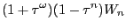 $\displaystyle (1+\tau^{\omega})(1-\tau^{n})W_{n} $