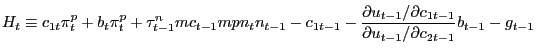 $\displaystyle H_{t} \equiv c_{1t} \pi_{t}^{p} +b_{t} \pi_{t}^{p} +\tau_{t-1}^{n} mc_{t-1} mpn_{t} n_{t-1} -c_{1t-1} -\frac{\partial u_{t-1} /\partial c_{1t-1} }{\partial u_{t-1} /\partial c_{2t-1} }b_{t-1} -g_{t-1} $