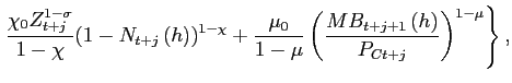 $\displaystyle \left. \frac{\chi _{0}Z_{t+j}^{1-\sigma}}{1-\chi }(1-N_{t+j}\left( h\right) )^{1-\chi }+\frac{\mu _{0}}{1-\mu }\left( \frac{MB_{t+j+1}\left( h\right) }{P_{Ct+j}}\right) ^{1-\mu } \right\},$
