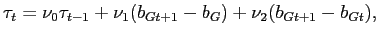 $\displaystyle \tau_t = \nu_0 \tau_{t-1} + \nu_1(b_{Gt+1}-b_G) + \nu_2 (b_{Gt+1}-b_{Gt}),$