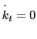 $ \overset{\cdot}{k}_{t}=0$