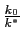 $ \frac{k_{0}}{k^{\ast}}$