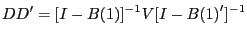 $\displaystyle D{D}^{\prime}=[I-B(1)]^{-1}V[I-B(1{)}^{\prime}]^{-1} $
