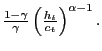 $ \frac{1-\gamma}{\gamma}\left( \frac{h_{t} }{c_{t}}\right) ^{\alpha-1}.$