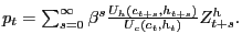 $ p_{t}=\sum_{s=0}^{\infty}\beta ^{s}\frac{U_{h}\left( c_{t+s},h_{t+s}\right) }{U_{c}\left( c_{t} ,h_{t}\right) }Z_{t+s}^{h}.$