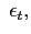 $ \ \epsilon _{t},$