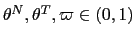 $ \theta^{N},\theta^{T},\varpi\in(0,1)$