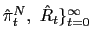 $ \hat{\pi}_{t}^{N},\ \hat{R}_{t} \}_{t=0}^{\infty}$