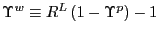$ \Upsilon^{w}\equiv R^{L}\left( 1-\Upsilon^{p}\right) -1$
