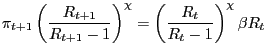 $\displaystyle \pi_{t+1}\left( \frac{R_{t+1}}{R_{t+1}-1}\right) ^{\chi}=\left( \frac {R_{t}}{R_{t}-1}\right) ^{\chi}\beta R_{t}$