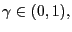 $ \gamma\in(0,1),$