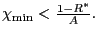 $ \chi_{\min}<\frac{1-R^{\ast}}{A}.$