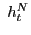 $ \ h_{t}^{N}$