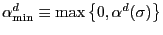 $ \alpha_{\min}^{d}\equiv \max\left\{ 0,\alpha^{d}(\sigma)\right\} $