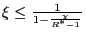 $ \xi\leq\frac{1}{1-\frac{\chi }{R^{\ast}-1}}$