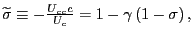$ \widetilde{\sigma}\equiv -\frac{U_{cc}c}{U_{c}}=1-\gamma\left( 1-\sigma\right) ,$