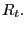 $ R_{t}.$