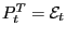 $ P_{t}^{T}=\mathcal{E}_{t}$