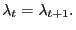 $ \lambda_{t}=\lambda_{t+1}.$