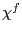 $ \chi^{f}$