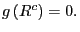 $ g\left( R^{c}\right) =0.$