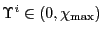 $ \Upsilon^{i}\in\left( 0,\chi_{\max}\right) $