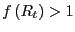 $ f\left( R_{t}\right) >1 $