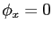 $ \phi_{x} =0$