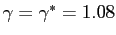 $ \gamma=\gamma^{*}=1.08$