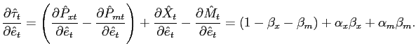 $\displaystyle \frac{\partial\hat{\tau}_{t}}{\partial\hat{e}_{t}}=\left( \frac{\... ...=\left( 1-\beta_{x}-\beta _{m}\right) +\alpha_{x}\beta_{x}+\alpha_{m}\beta_{m}.$
