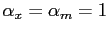 $ \alpha_{x}=\alpha_{m}=1$
