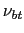 $ \nu_{bt}$