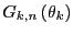 $ G_{k,n}\left( \theta_{k}\right) $