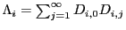 $ \Lambda _{i}=\sum_{j=1}^{\infty}D_{i,0}D_{i,j}$