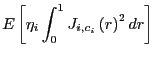 $\displaystyle E\left[ \eta_{i}\int_{0}^{1}J_{i,c_{i}}\left( r\right) ^{2}dr\right]$