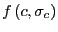 $ f\left( c,\sigma_{c}\right) $