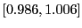 $ \left[ 0.986,1.006\right] $