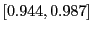 $ \left[ 0.944,0.987\right] $
