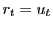 $ r_{t}=u_{t}$