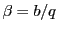 $ \beta=b/q$