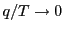 $ q/T\rightarrow0$